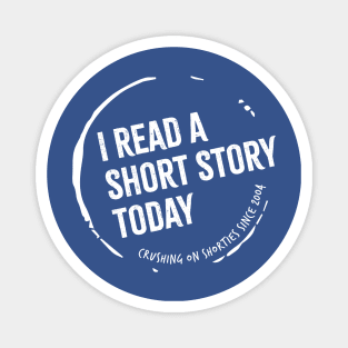 I Read a Short Story Today shirt (white logo — looks good on darker colors) Magnet